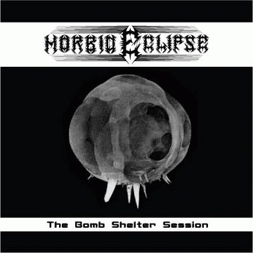 Morbid Eclipse : The Bomb Shelter Session